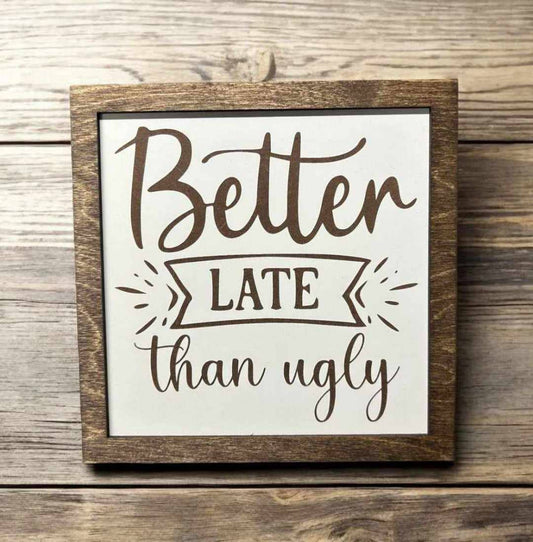 Fall western sign - better late than ugly - adult humor